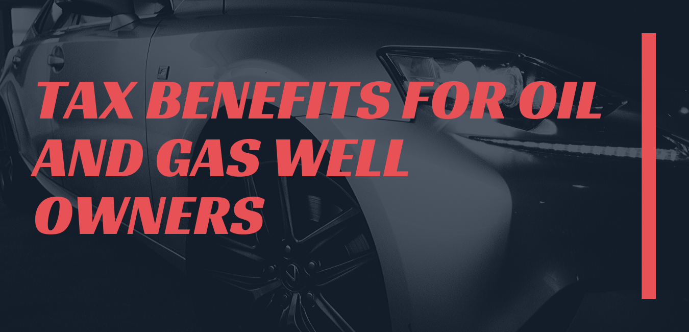 TAX BENEFITS FOR OIL AND GAS WELL OWNERS